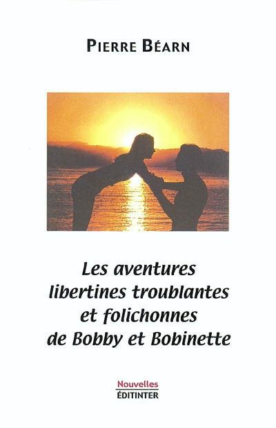 Les aventures libertines troublantes et folichonnes de Bobby et Bobinette