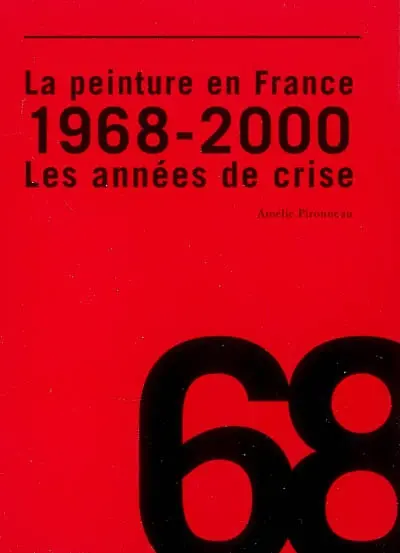 La peinture en France : 1968-2000, les années de crise
