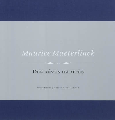 Maurice Maeterlinck : des rêves habités