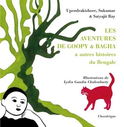 Les aventures de Goupy & Bagha : & autres histoires du Bengale