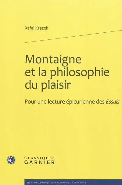 Montaigne et la philosophie du plaisir : pour une étude épicurienne des Essais