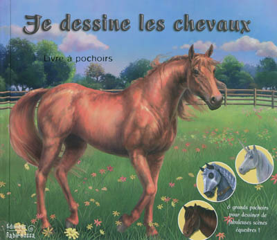 Je dessine les chevaux : livre à pochoirs