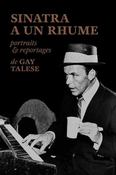 Sinatra a un rhume : portraits et reportages