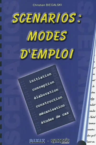 Scénarios, modes d'emploi : initiation, conception, élaboration, construction, mécanisation, études de cas