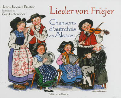 Lieder von Friejer. Chansons d'autrefois en Alsace
