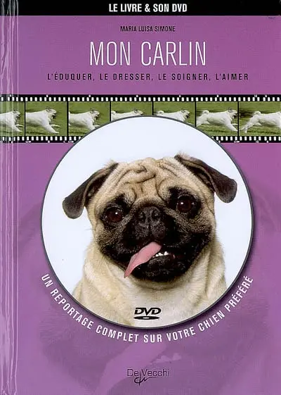 Mon carlin : l'éduquer, le dresser, le soigner, l'aimer