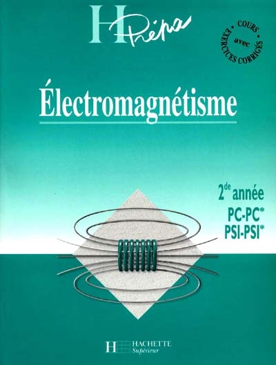 Electromagnétisme PC PC*-PSI PSI*, 2e année
