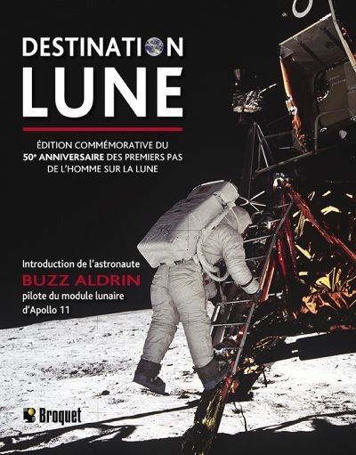 Destination Lune : édition commémorative du 50e anniversaire des premiers pas de l'homme sur la Lune