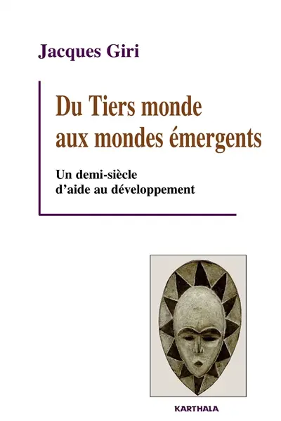 Du tiers-monde aux mondes émergents : un demi-siècle d'aide au développement