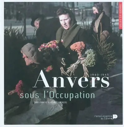Anvers sous l'Occupation : 1940-1945