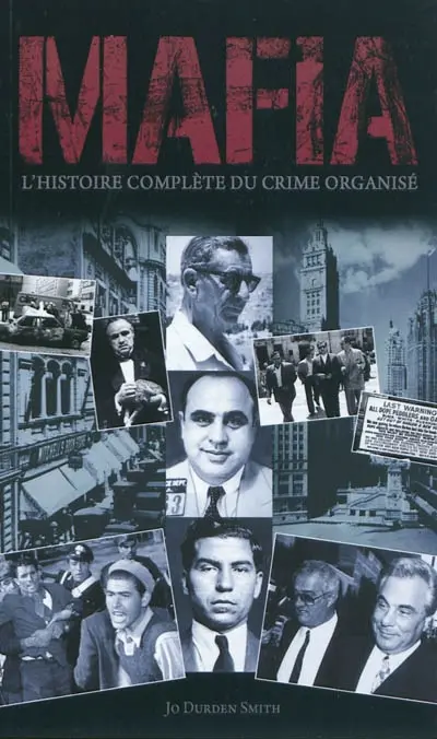 Mafia : l'histoire complète du crime organisé