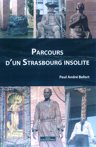 Parcours d'un Strasbourg insolite : 100 anecdotes pour redécouvrir la ville