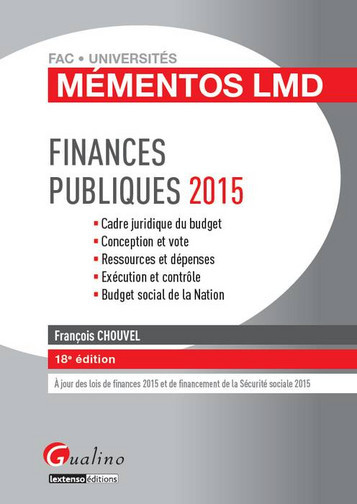 Finances publiques 2015 : cadre juridique du budget, conception et vote, ressources et dépenses, exécution et contrôle, budget social de la nation
