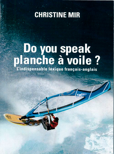 Do you speak planche à voile ? : l'indispensable lexique français-anglais