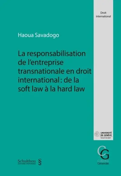 La responsabilisation de l'entreprise transnationale en droit international : de la soft law à la hard law