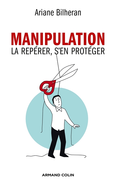 Manipulation : la repérer, s'en protéger