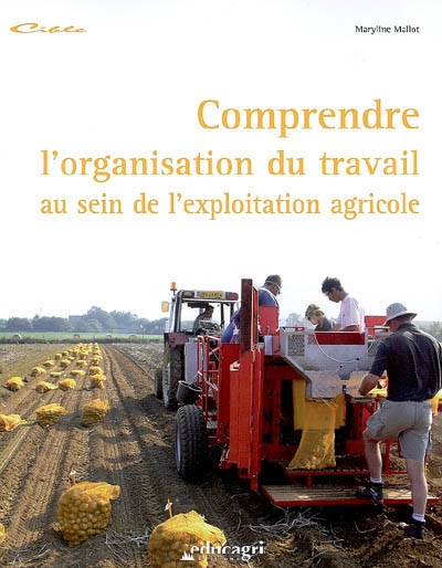 Comprendre l'organisation du travail au sein de l'exploitation agricole : dossier d'autoformation