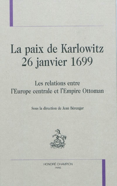 La paix de Karlowitz, 26 janvier 1699 : les relations entre l'Europe centrale et l'Empire ottoman