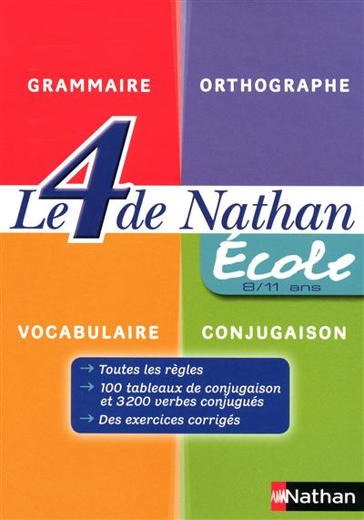 Le 4 de Nathan : école 8-11 ans : grammaire, orthographe, vocabulaire, conjugaison