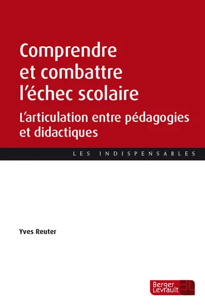 Comprendre et combattre l'échec scolaire : l'articulation entre pédagogies et didactiques