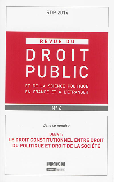 revue du droit public et de la science politique en france et à l'étranger, n° 6 (2014). le droit constitutionnel entre droit du politique et droit de la société : débat