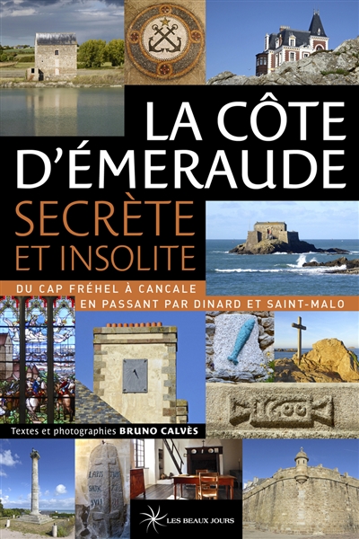 La Côte d'Emeraude secrète et insolite : du cap Fréhel à Cancale en passant par Dinard et Saint-Malo