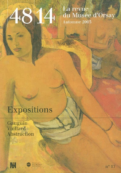 Quarante-huit-Quatorze, la revue du Musée d'Orsay, n° 17. Expositions : Gauguin, Vuillard, Abstraction