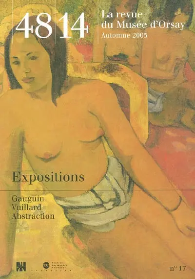 Quarante-huit-Quatorze, la revue du Musée d'Orsay, n° 17. Expositions : Gauguin, Vuillard, Abstraction