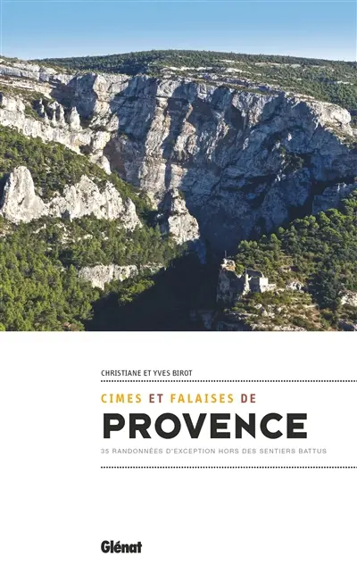 Cimes et falaises de Provence : 35 randonnées d'exception hors des sentiers battus