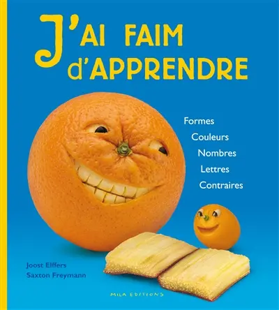 J'ai faim d'apprendre : formes, couleurs, nombres, lettres, contraires