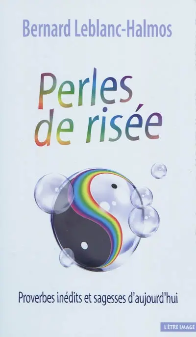 Perles de risée : proverbes inédits et sagesse d'aujourd'hui