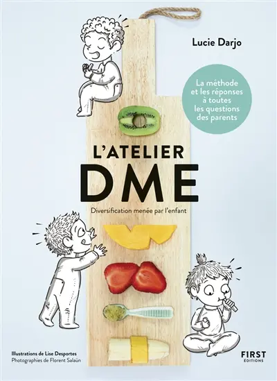 L'atelier DME : diversification menée par l'enfant : la méthode et les réponses à toutes les questions des parents