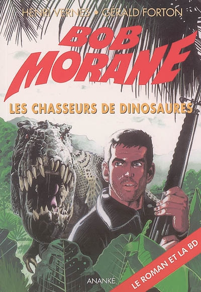 Bob Morane. Vol. 20. Les chasseurs de dinosaures : le roman et la BD