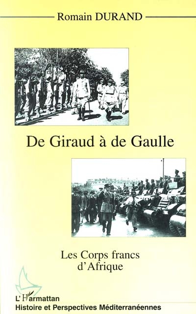 De Giraud à de Gaulle : les corps francs d'Afrique