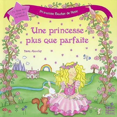 Princesse Bouton de Rose. Une princesse plus que parfaite