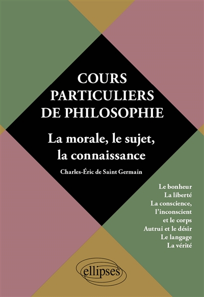 Cours particuliers de philosophie. Vol. 2. La morale, le sujet, la connaissance