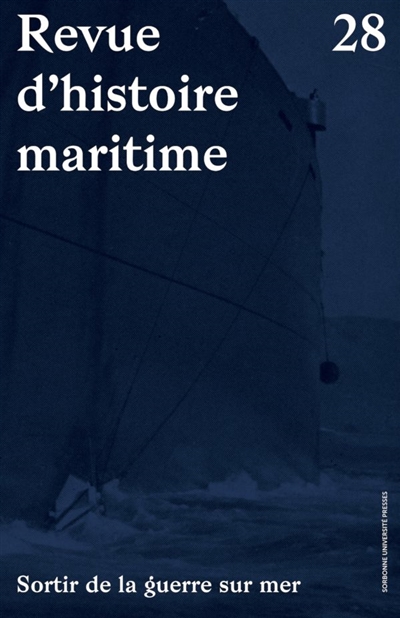 Revue d'histoire maritime, n° 28. Sortir de la guerre sur mer