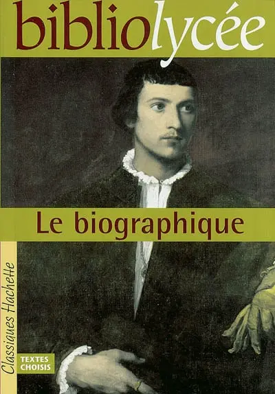 Le biographique : recueil de textes