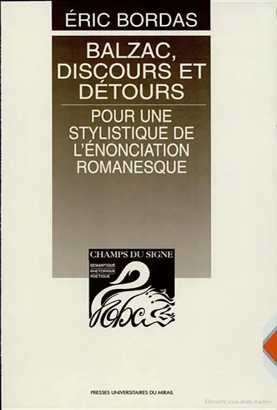 Balzac, discours et détours : pour une stylistique de l'énonciation romanesque