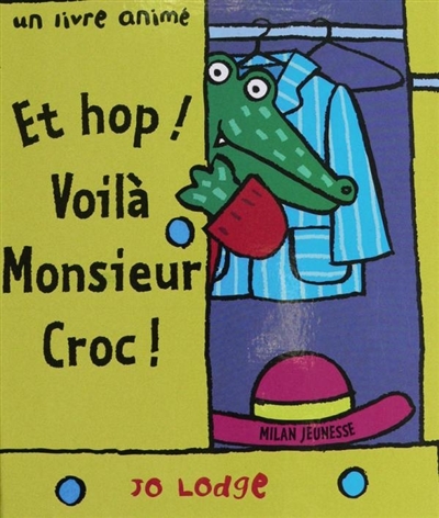 Et hop ! voilà Monsieur Croc !