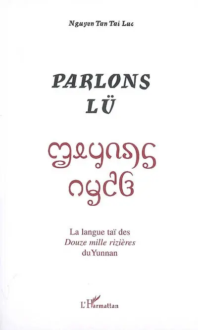 Parlons lü : la langue thaï des Douze mille rivières du Yunnan