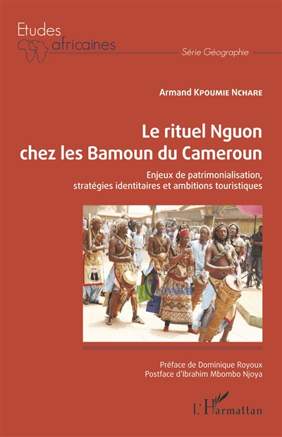 Le rituel nguon chez les Bamoun du Cameroun : enjeux de patrimonialisation, stratégies identitaires et ambitions touristiques