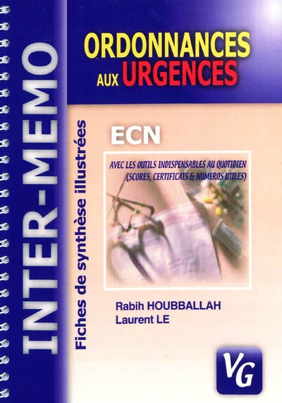 Ordonnances aux urgences : ECN : fiches de synthèse illustrées, avec les outils indispensables au quotidien (scores, certificats & numéros utiles)