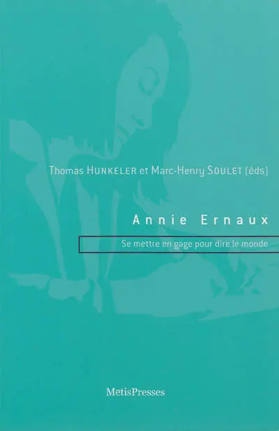 Annie Ernaux : se mettre en gage pour dire le monde