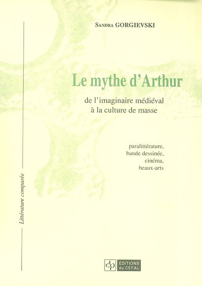 Le mythe d'Arthur : de l'imaginaire médiéval à la culture de masse
