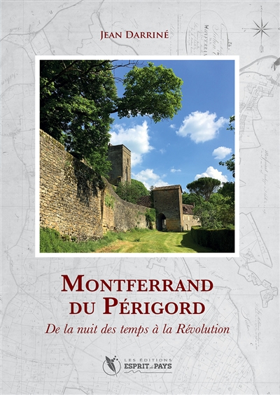 Montferrand-du-Périgord : de la nuit des temps à la Révolution