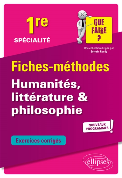 Spécialité humanités, littérature et philosophie 1re : fiches-méthodes, exercices corrigés : nouveaux programmes