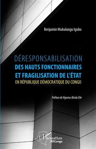 Déresponsabilisation des hauts fonctionnaires et fragilisation de l'Etat en République démocratique du Congo