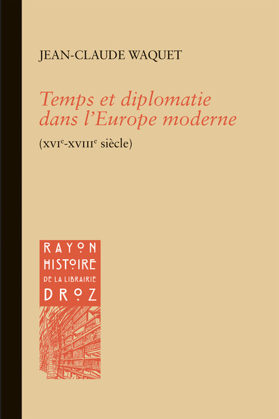 Temps et diplomatie dans l'Europe moderne  (XVIe-XVIIIe siècle)