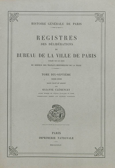 Registres des délibérations du Bureau de la Ville de Paris. Vol. 17. 1616-1620